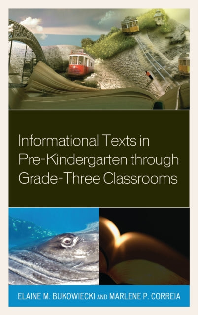 Book cover of: Informational Texts in Pre-Kindergarten through Grade-Three Classrooms. By: Elaine Bukowiecki