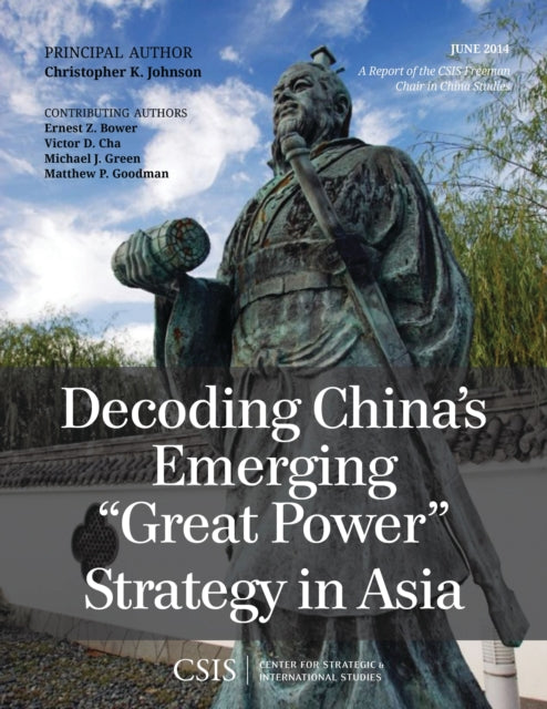 Book cover of: Decoding China's Emerging "Great Power" Strategy in Asia. By: Christopher K. Johnson