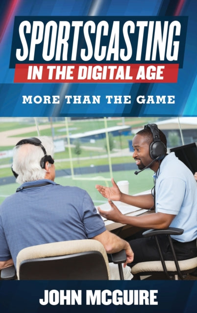 Book cover of: Sportscasting in the Digital Age. By: John MCGUIRE