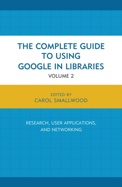 Book cover of: Complete Guide to Using Google in Libraries. By: Carol Smallwood