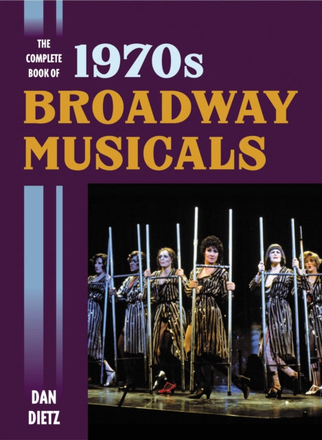 The Complete Book of 1970s Broadway Musicals