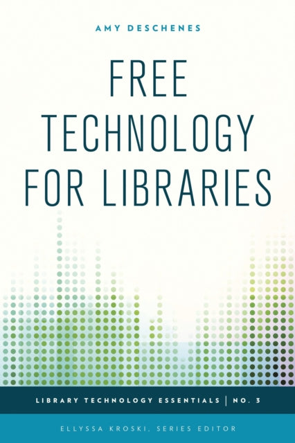 Book cover of: Free Technology for Libraries. By: Amy Deschenes