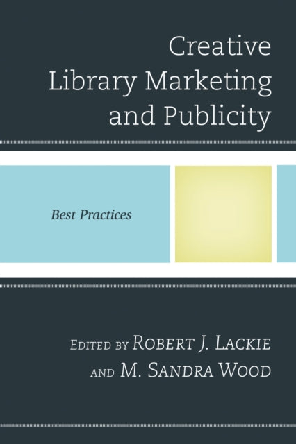 Book cover of: Creative Library Marketing and Publicity. By: Robert J. Lackie