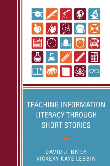 Book cover of: Teaching Information Literacy through Short Stories. By: David Brier