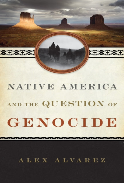 Book cover of: Native America and the Question of Genocide. By: Alex Alvarez