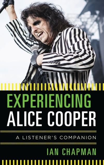 Book cover of: Experiencing Alice Cooper. By: Ian Chapman