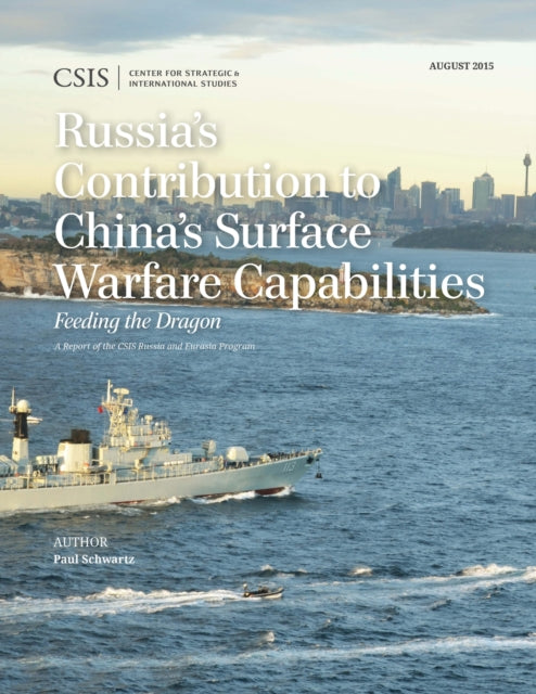 Book cover of: Russia's Contribution to China's Surface Warfare Capabilities. By: Paul Schwartz