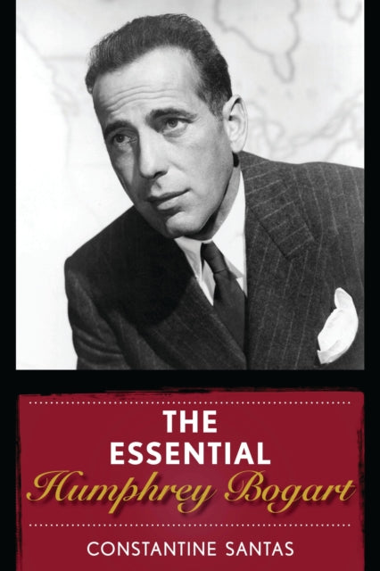 Book cover of: Essential Humphrey Bogart. By: Constantine Santas