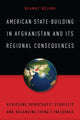 Book cover of: American State-Building in Afghanistan and Its Regional Consequences. By: Neamatollah Nojumi