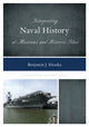 Book cover of: Interpreting Naval History at Museums and Historic Sites. By: Benjamin J. Hruska