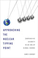 Book cover of: Approaching the Nuclear Tipping Point. By: James Goodby