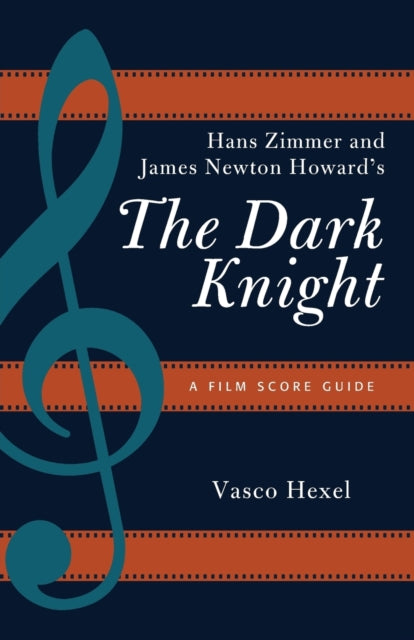 Book cover of: Hans Zimmer and James Newton Howard's The Dark Knight. By: Vasco Hexel