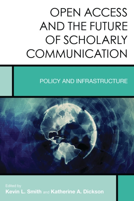Book cover of: Open Access and the Future of Scholarly Communication. By: Kevin L. Smith