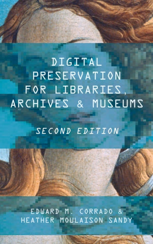 Digital Preservation for Libraries, Archives, and Museums