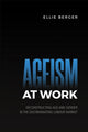 Book cover of: Ageism at Work. By: Ellie D. Berger