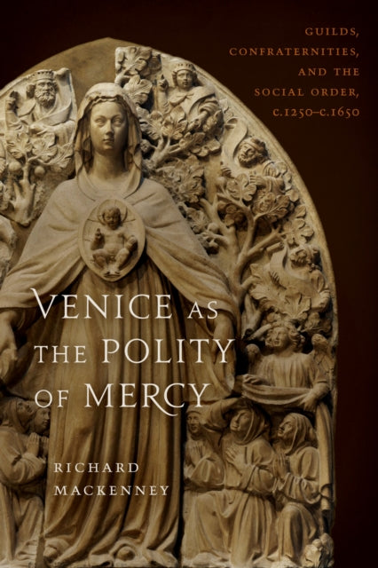 Book cover of: Venice As the Polity of Mercy. By: Richard MacKenny