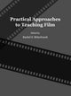 Book cover of: Practical Approaches to Teaching Film. By: Rachel Ritterbusch