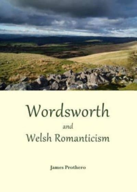Book cover of: Wordsworth and Welsh Romanticism. By: James Prothero