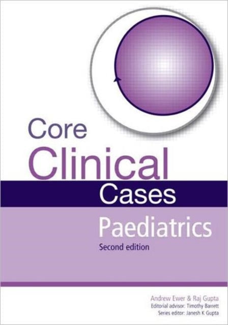 Book cover of: Core Clinical Cases in Paediatrics. By: Andrew Ewer