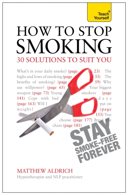Book cover of: How to Stop Smoking - 30 Solutions to Suit You: Teach Yourself. By: Matthew Aldrich