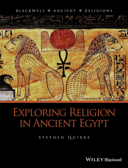 Book cover of: Exploring Religion in Ancient Egypt. By: Stephen Quirke