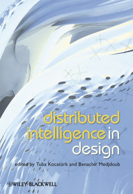 Book cover of: Distributed Intelligence In Design. By: Distributed Intelligence in Design Symposium (2009 Salford, Greater Manchester, England)
