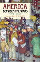 Book cover of: America Between the Wars, 1919-1941. By: David Welky