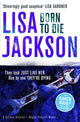 Book cover of: Born to Die. By: Lisa Jackson