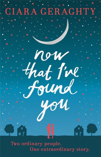 Book cover of: Now That I've Found You. By: Ciara Geraghty