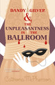 Book cover of: Dandy Gilver and the Unpleasantness in the Ballroom. By: Howard Hughes