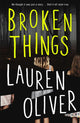Book cover of: Broken Things. By: Lauren Oliver