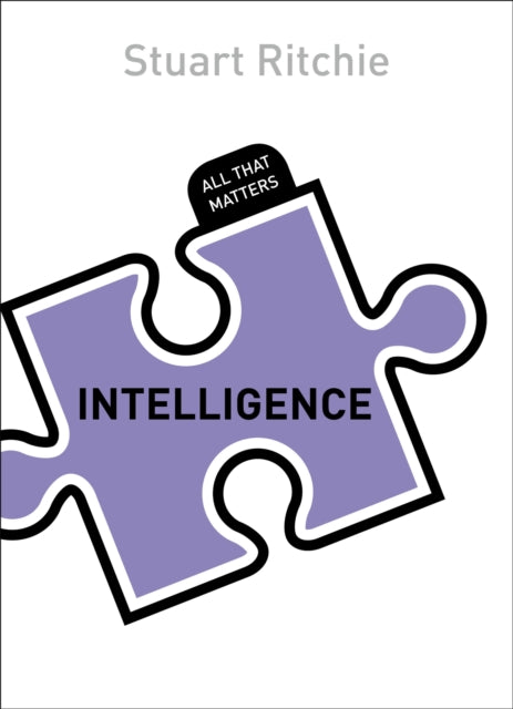 Book cover of: Intelligence: All That Matters. By: Stuart Ritchie