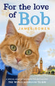 Book cover of: For the Love of Bob. By: James Bowen - undifferentiated