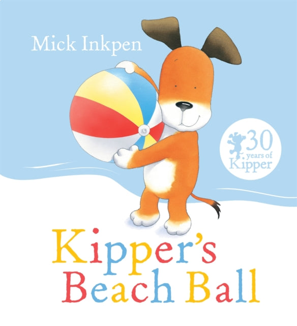 Book cover of: Kipper's Beach Ball. By: Mick Inkpen