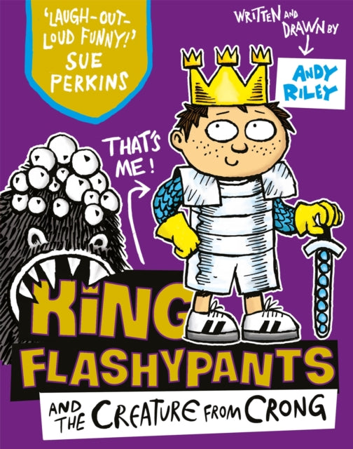 Book cover of: King Flashypants and the Creature From Crong. By: Andy Riley