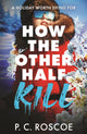 How the Other Half Kill