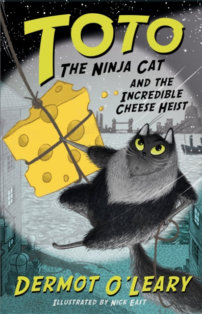 Toto the Ninja Cat and the Incredible Cheese Heist, Book 2 9781444939477 Dermot O’Leary