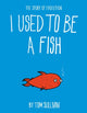Book cover of: I Used to Be a Fish. By: Sullivan, Tom