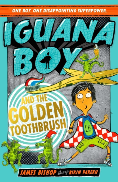 Book cover of: Iguana Boy and the Golden Toothbrush. By: Bishop, James