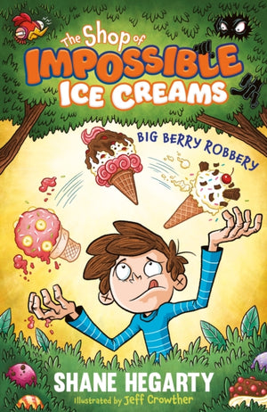 Shop of Impossible Ice Creams: Big Berry Robbery, Book 2