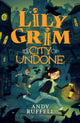 Book cover of: Lily Grim and The City of Undone. By: Andy Ruffell