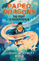 Paper Dragons: The Fight for the Hidden Realm, Book 1 9781444970142 Siobhan McDermott