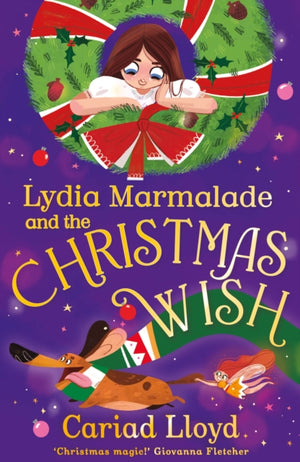 Lydia Marmalade and the Christmas Wish, A magical festive adventure to entertain the whole family!