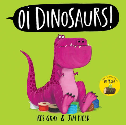 Oi Dinosaurs! 9781444971828 Kes Gray