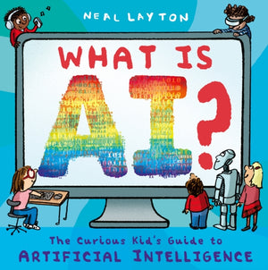 What is AI?, The curious kid's guide to artificial intelligence