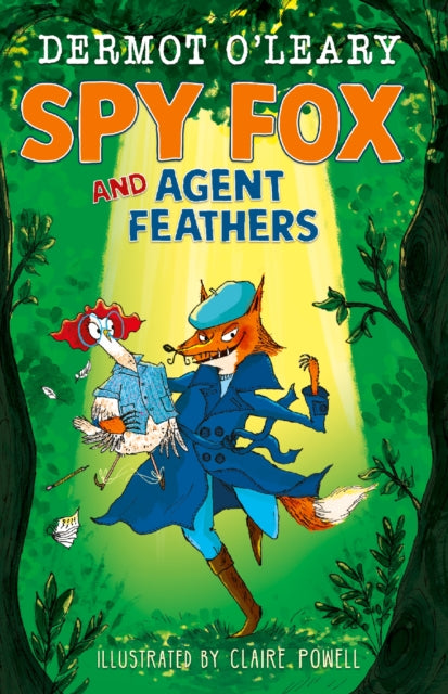 Spy Fox and Agent Feathers, A laugh-out-loud action-adventure story 9781444976472 Dermot O'Leary
