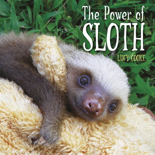 Book cover of: Power of Sloth. By: Lucy Cooke