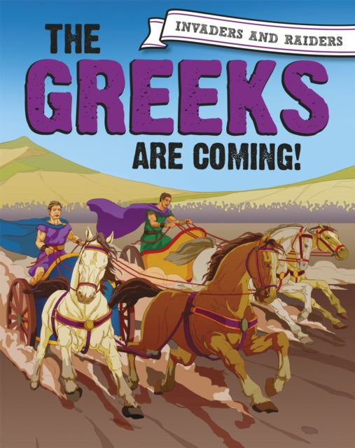 Book cover of: Invaders and Raiders: The Greeks are coming!. By: Paul Mason