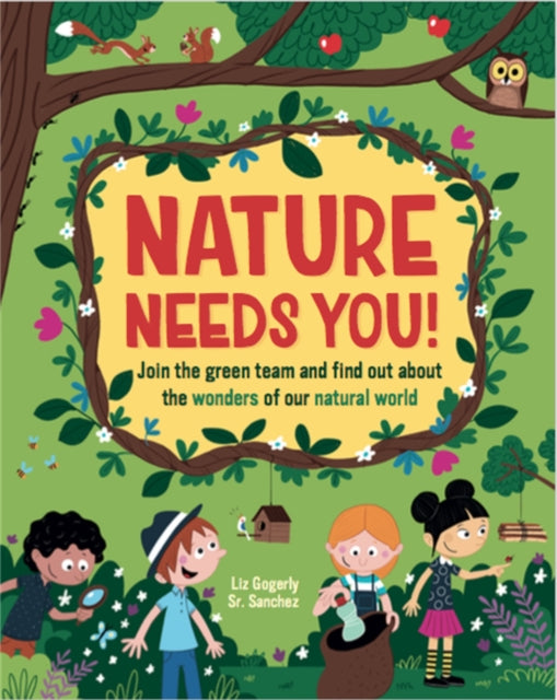 Book cover of: Nature Needs You!. By: Liz Gogerly