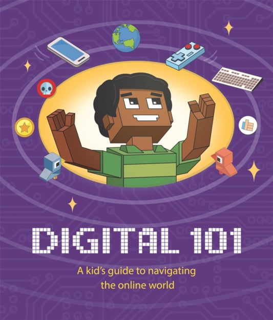 Book cover of: Digital 101: A Kid's Guide to Navigating the Online World. By: Ben Hubbard